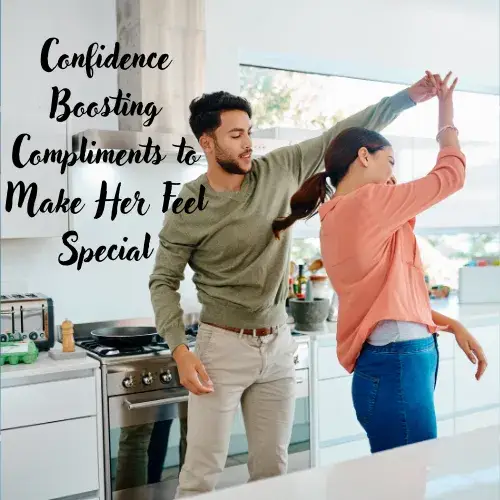 Confidence Boosting Compliments to Make Her Feel Special