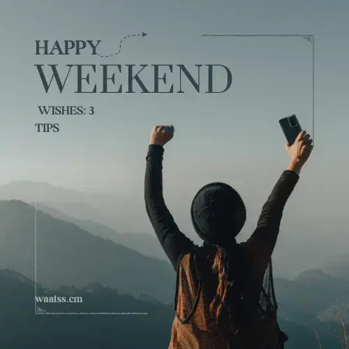 Happy Weekend Wishes 3 Tips