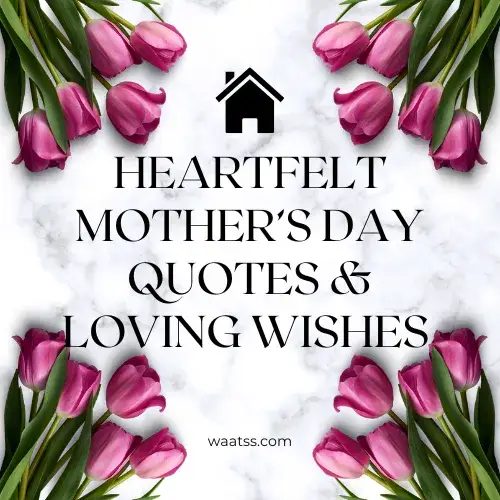 Heartfelt Mother’s Day Quotes & Loving Wishes