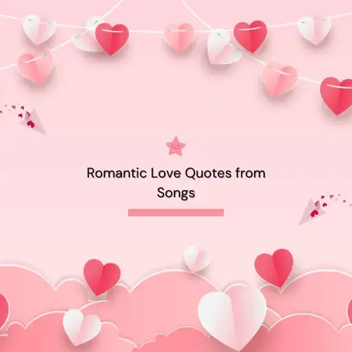 Romantic Love Quotes from Songs