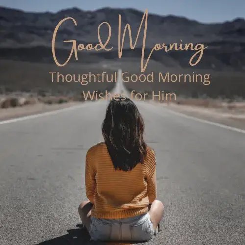 Thoughtful Good Morning Wishes for Him