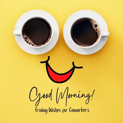 Good Morning Friday Wishes for Coworkers