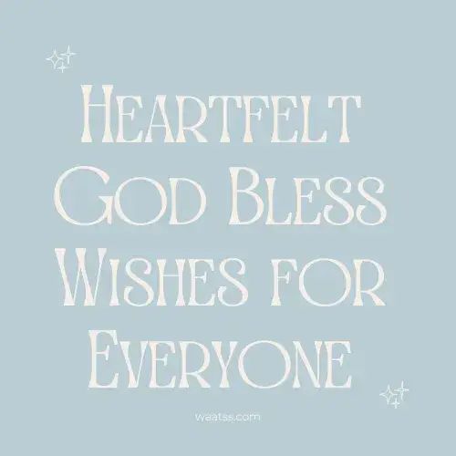 Heartfelt God Bless Wishes for Everyone