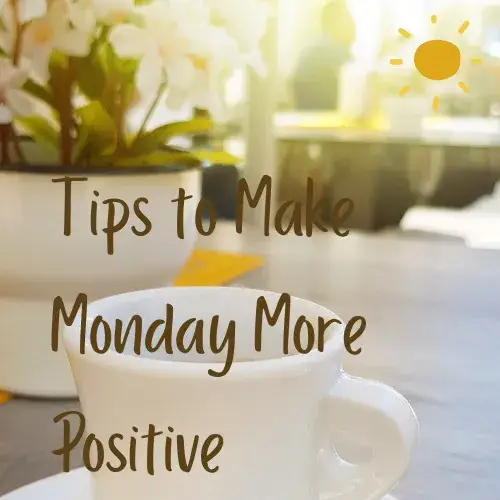 Tips to Make Monday More Positive