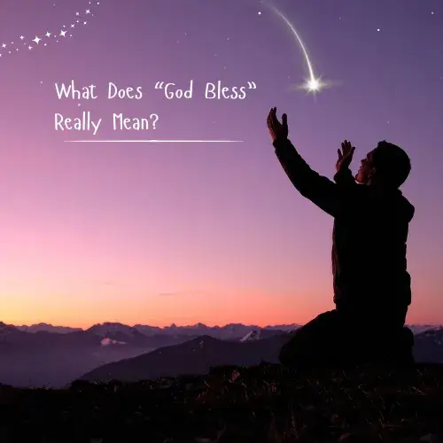 What Does “God Bless” Really Mean