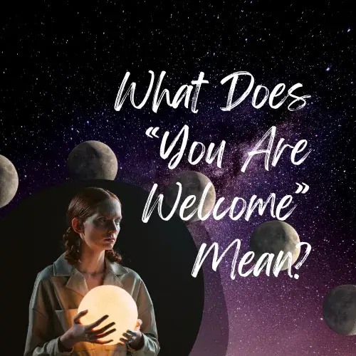What Does “You Are Welcome” Mean