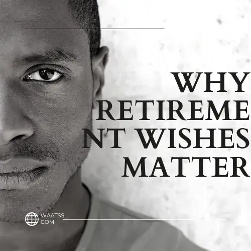 Why Retirement Wishes Matter